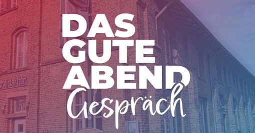 Bild mit Text "Das gute Abend Gespräch"